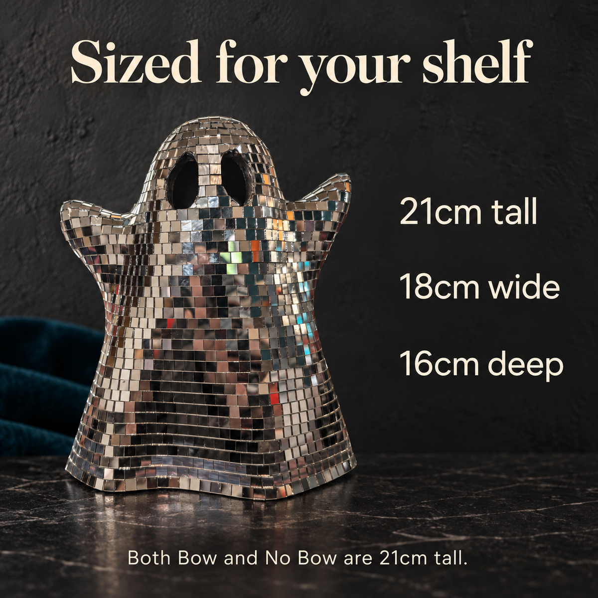 Mirror ghost dimensions: 21 cm high, 18 cm wide and 16 cm deep. Both options are 21 cm tall.