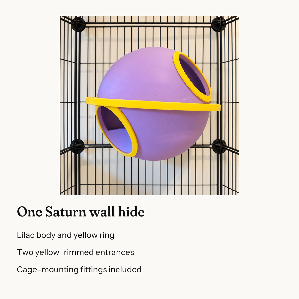 Information card: One Saturn wall hide. Lilac body and yellow ring. Two yellow-rimmed entrances. Cage-mounting fittings included.